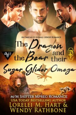 The Dragon, the Bear and Their Sugar Glider Omega - Lorelei M. Hart & Wendy Rathbone