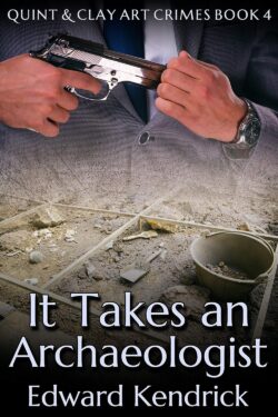 It Takes an Archaeologist - Edward Kendrick
